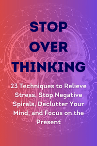 Stop Overthinking by Nick Trenton - Book Summary