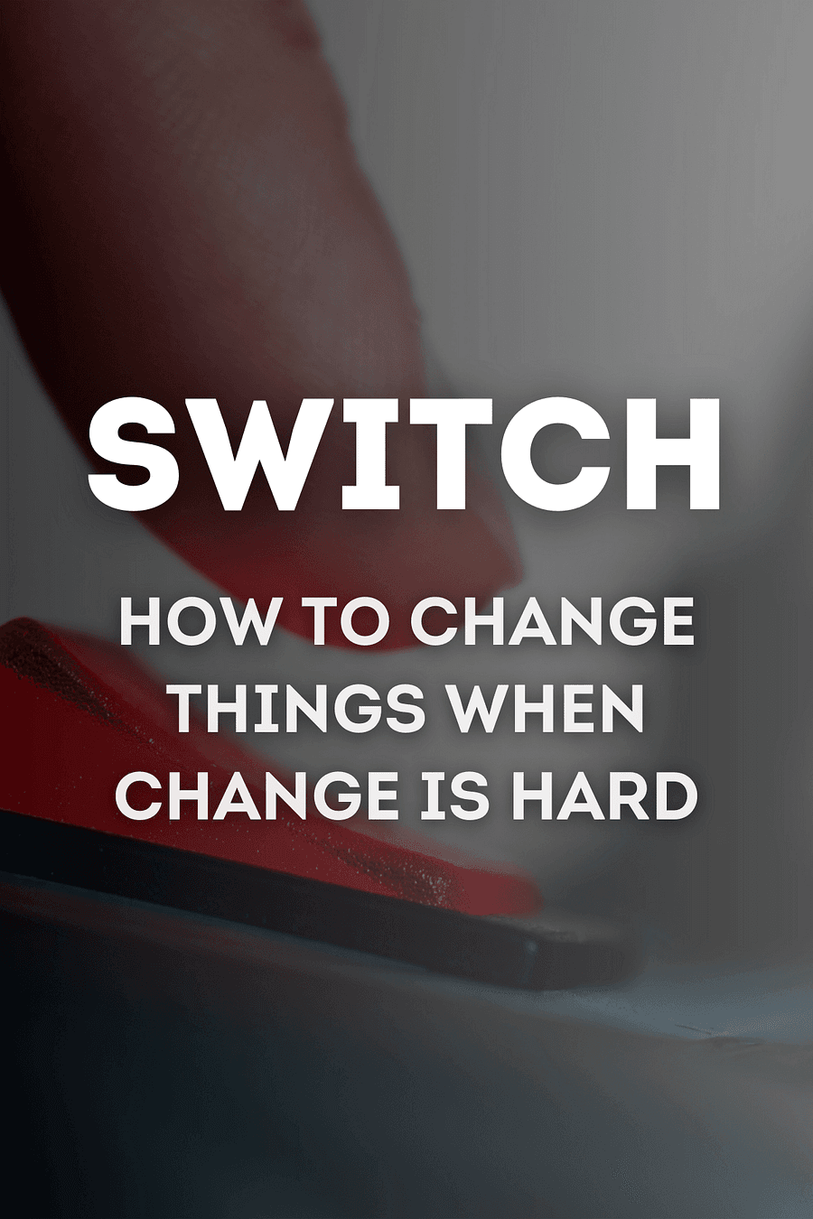 Switch by Chip Heath, Dan Heath - Book Summary