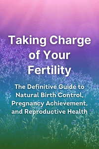 Taking Charge of Your Fertility by Toni Weschler - Book Summary