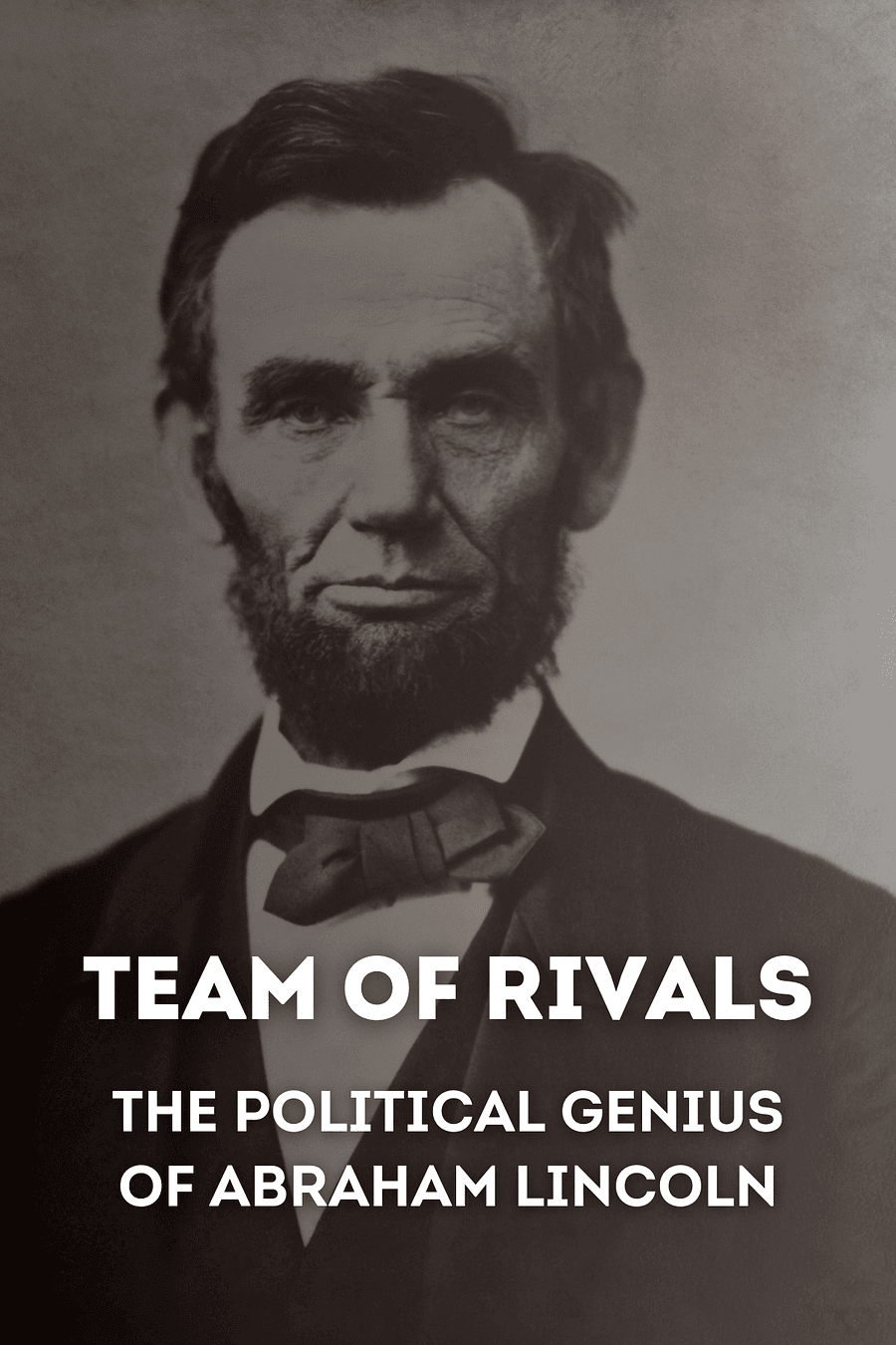 Team of Rivals by Doris Kearns Goodwin - Book Summary