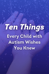Ten Things Every Child with Autism Wishes You Knew, 3rd Edition by Ellen Notbohm - Book Summary