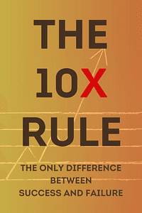 The 10X Rule by Grant Cardone - Book Summary