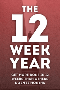 The 12 Week Year by Brian P. Moran, Michael Lennington - Book Summary