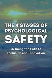 The 4 Stages of Psychological Safety by Timothy R. Clark - Book Summary