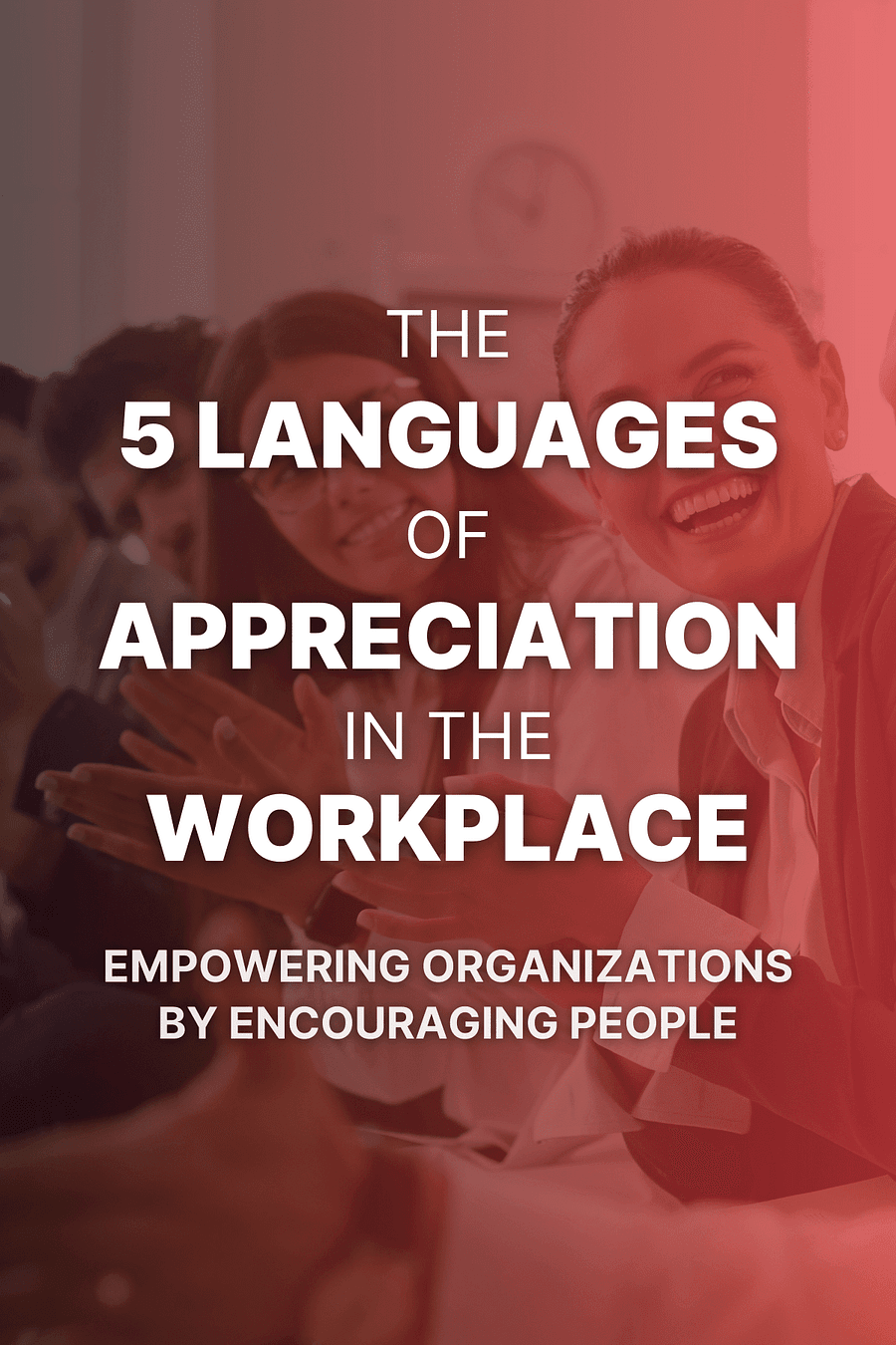 The 5 Languages of Appreciation in the Workplace by Gary Chapman, Paul White - Book Summary