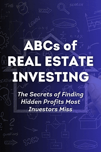 The ABCs of Real Estate Investing by Ken McElroy - Book Summary