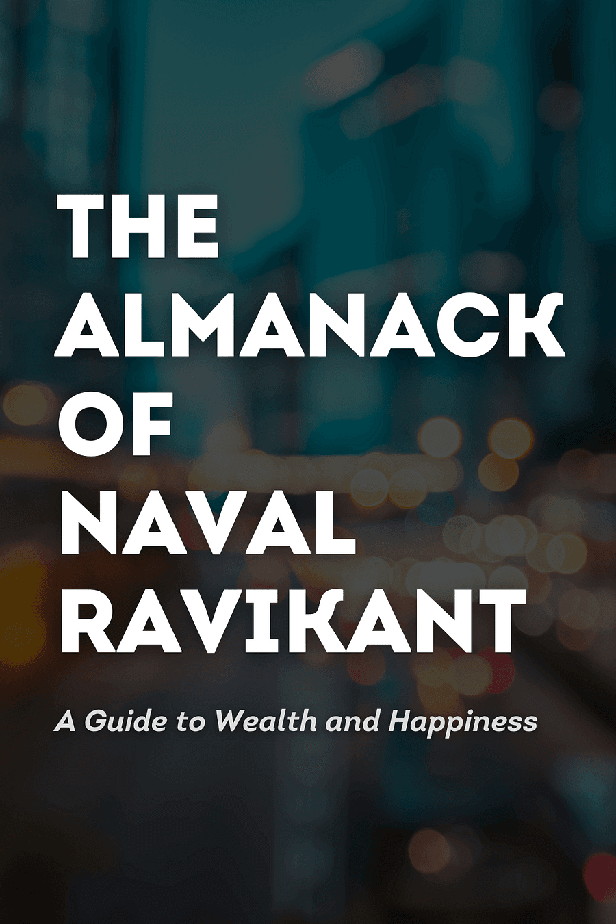 The Almanack of Naval Ravikant by Eric Jorgenson - Book Summary