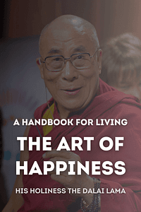 The Art of Happiness, 10th Anniversary Edition by Dalai Lama - Book Summary