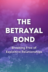 The Betrayal Bond by Patrick Carnes Phd - Book Summary