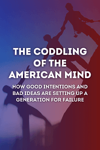 The Coddling of the American Mind by Greg Lukianoff, Jonathan Haidt - Book Summary