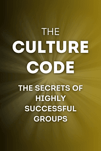 The Culture Code by Daniel Coyle - Book Summary