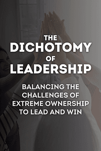 The Dichotomy of Leadership by Jocko Willink, Leif Babin - Book Summary