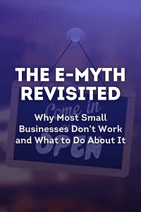 The E-Myth Revisited by Michael E. Gerber - Book Summary