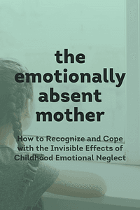 The Emotionally Absent Mother, Second Edition by Jasmin Lee Cori MS LPC - Book Summary