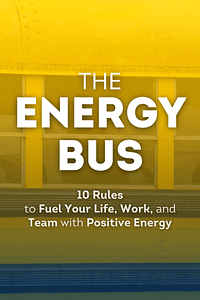 The Energy Bus by Jon Gordon - Book Summary