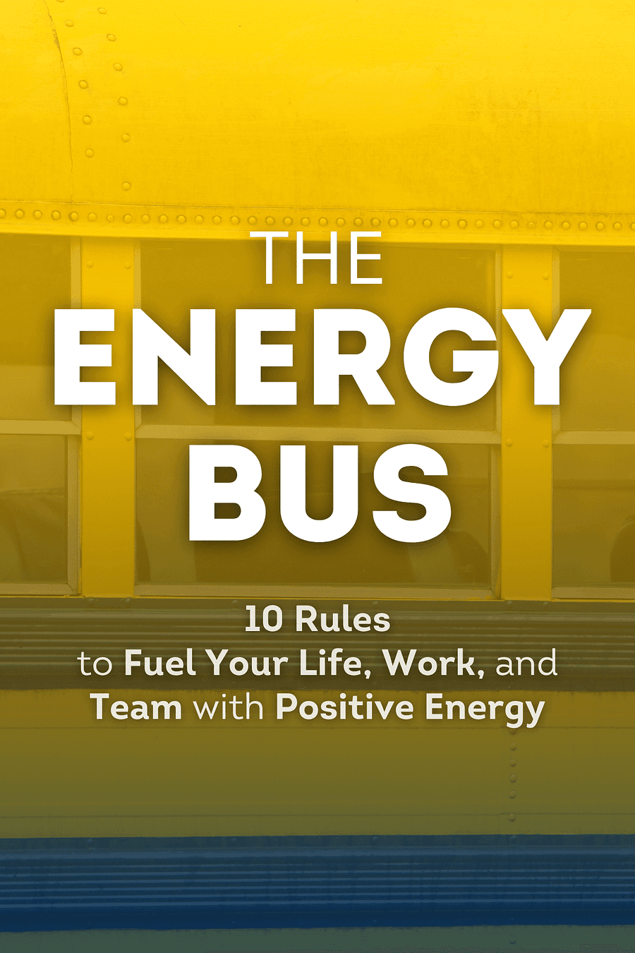 The Energy Bus by Jon Gordon - Book Summary