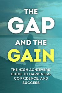 The Gap and The Gain by Benjamin Hardy, Dan Sullivan - Book Summary