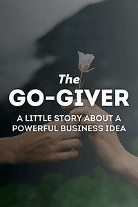 The Go-Giver, Expanded Edition by Bob Burg, John David Mann - Book Summary