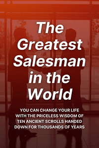 The Greatest Salesman in the World by Og Mandino - Book Summary