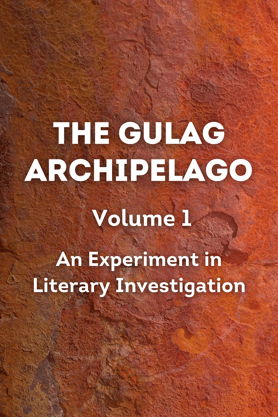 The Gulag Archipelago [Volume 1] by Aleksandr Solzhenitsyn - Book Summary