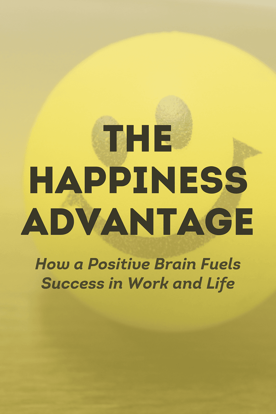 The Happiness Advantage by Shawn Achor - Book Summary