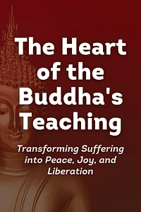 The Heart of the Buddha's Teaching by Thich Nhat Hanh - Book Summary