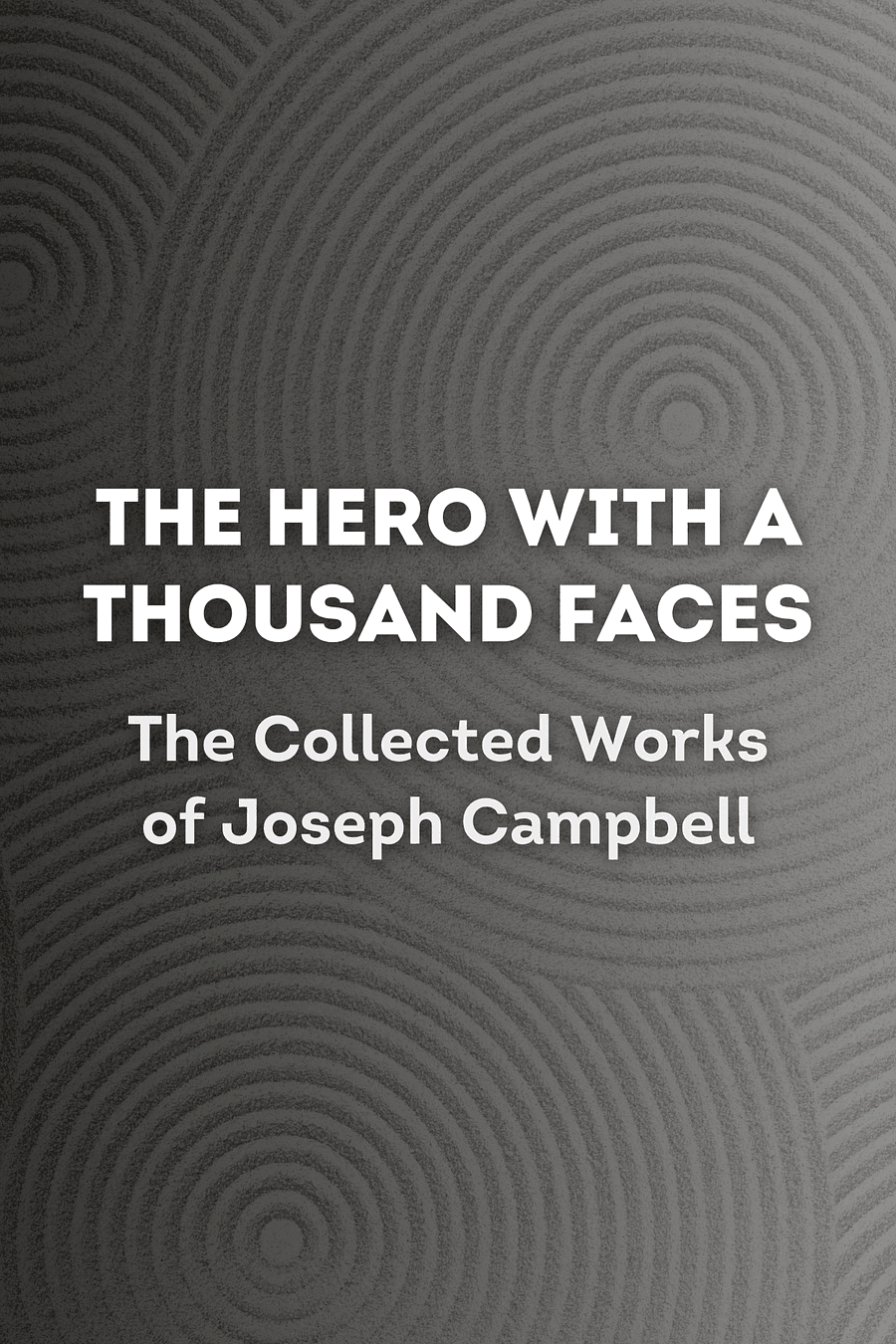The Hero with a Thousand Faces (The Collected Works of Joseph Campbell) by Joseph Campbell - Book Summary