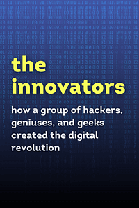 The Innovators by Walter Isaacson - Book Summary