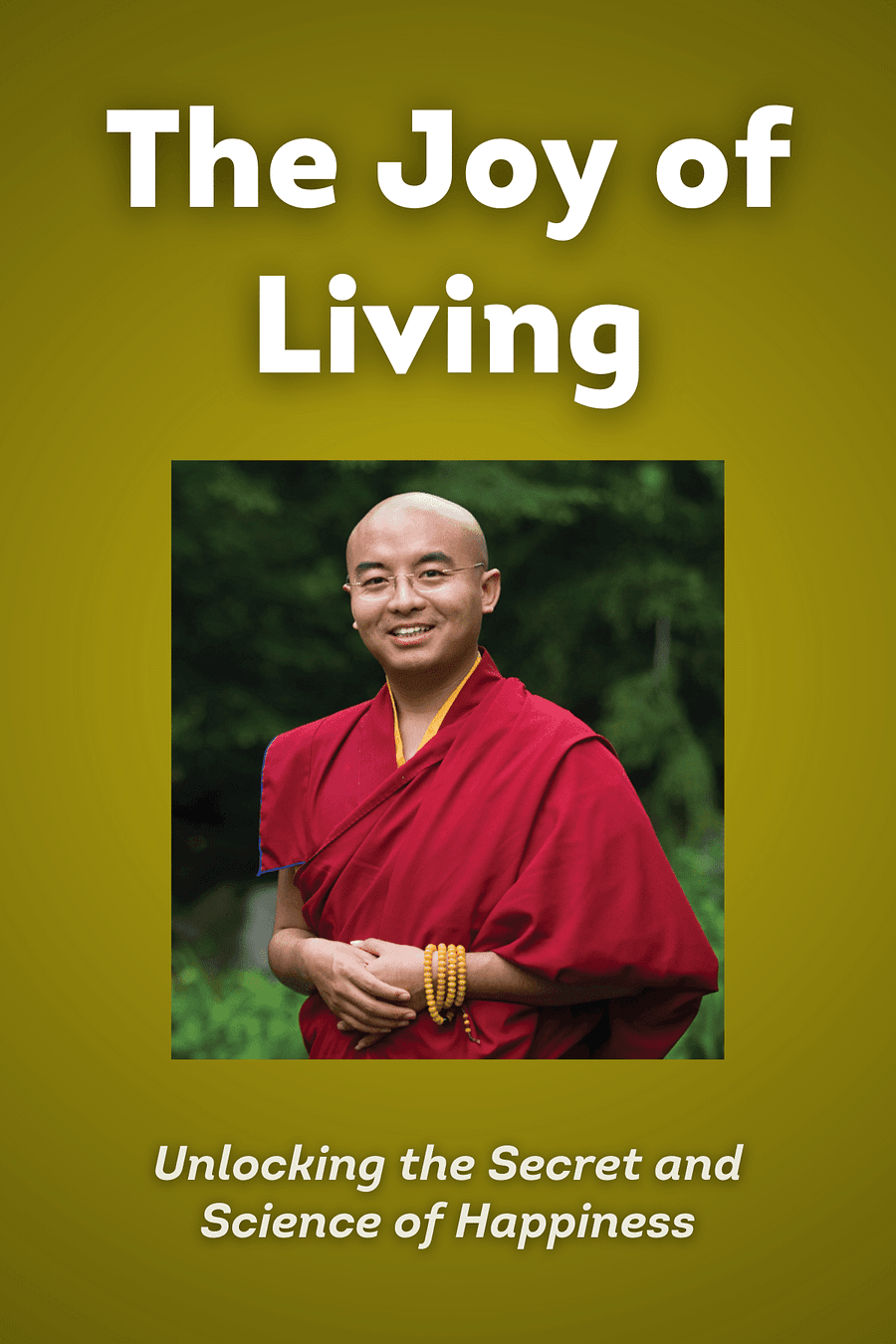 The Joy of Living by Eric Swanson, Yongey Rinpoche Mingyur - Book Summary
