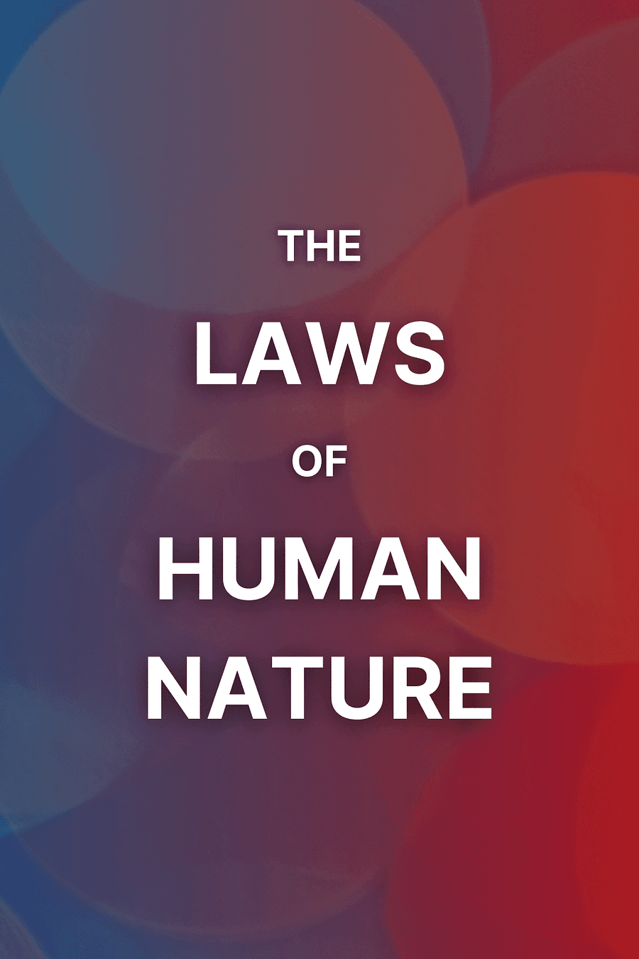 The Laws of Human Nature by Robert Greene - Book Summary