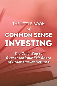 The Little Book of Common Sense Investing by John C. Bogle - Book Summary