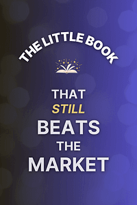 The Little Book That Still Beats the Market (Little Books. Big Profits 29) by Joel Greenblatt - Book Summary
