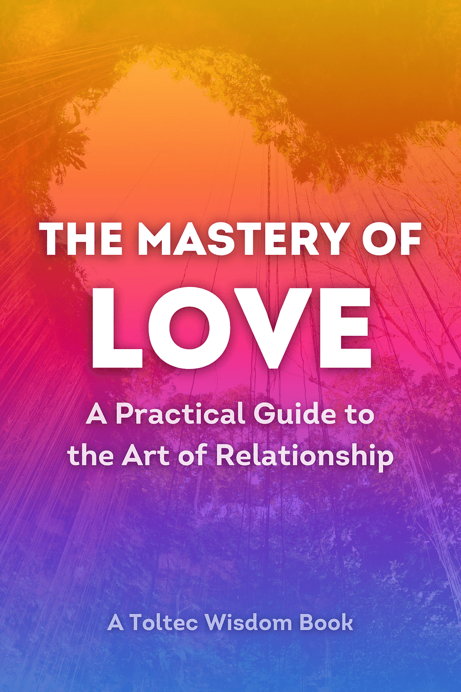The Mastery of Love by Don Miguel Ruiz, Janet Mills - Book Summary