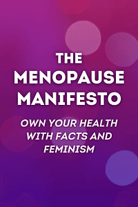 The Menopause Manifesto by Jennifer Gunter - Book Summary