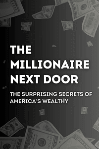 The Millionaire Next Door by Thomas J. Stanley - Book Summary