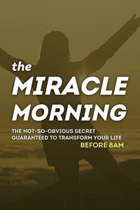 The Miracle Morning by Hal Elrod - Book Summary