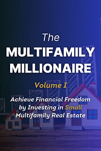 The Multifamily Millionaire, Volume I by Brian H. Murray, Brandon Turner - Book Summary