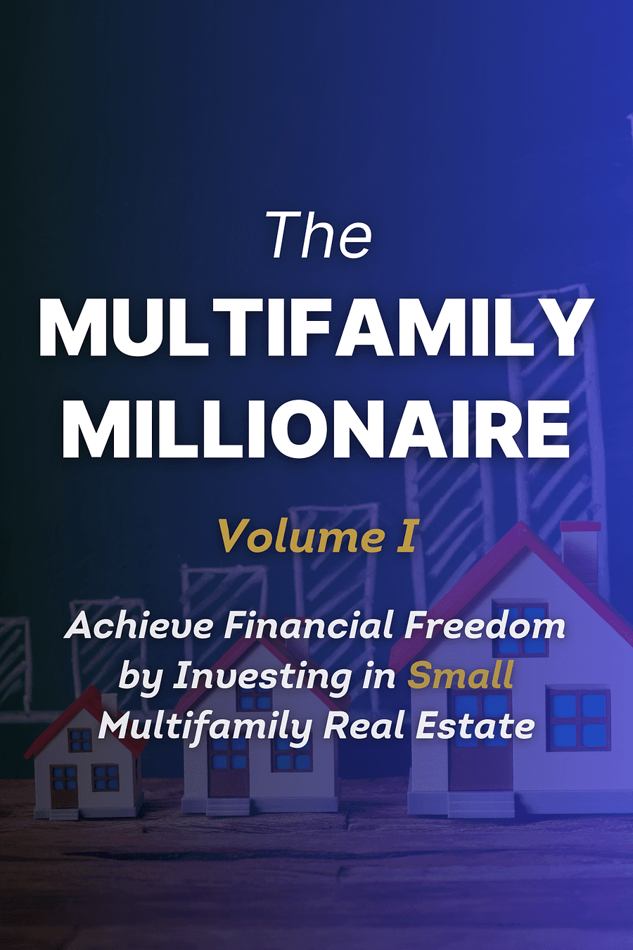The Multifamily Millionaire, Volume I by Brian H. Murray, Brandon Turner - Book Summary