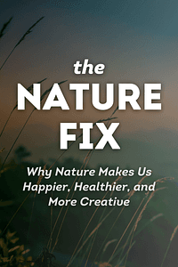 The Nature Fix by Florence Williams - Book Summary