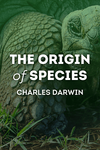 The Origin Of Species by Charles Darwin - Book Summary