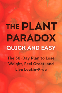 The Plant Paradox Quick and Easy by Dr. Steven Gundry - Book Summary