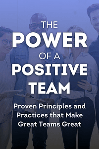 The Power of a Positive Team by Jon Gordon - Book Summary