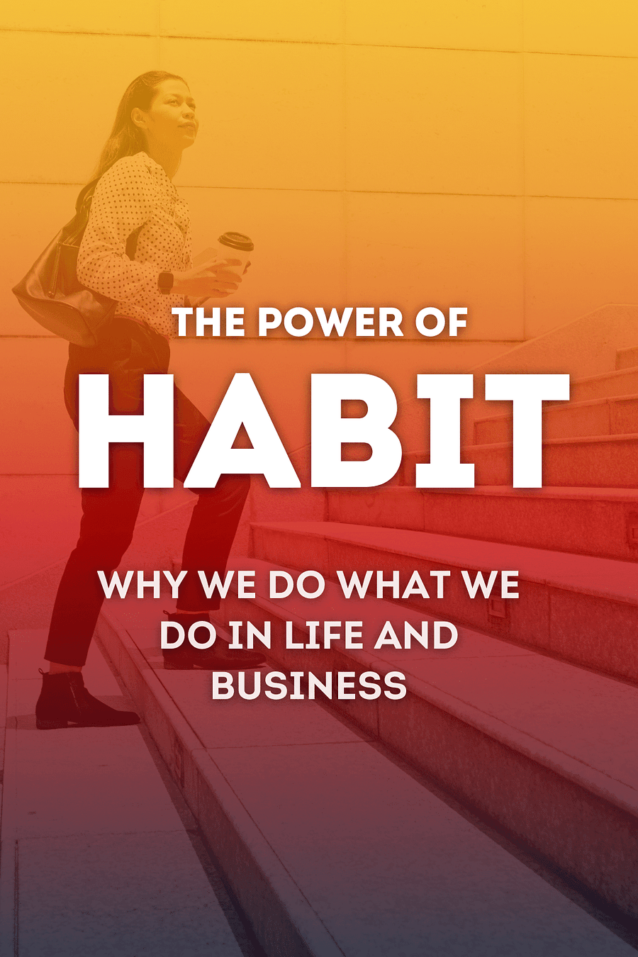The Power of Habit by Charles Duhigg - Book Summary