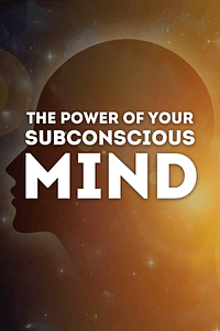 The Power of Your Subconscious Mind by Joseph Murphy - Book Summary