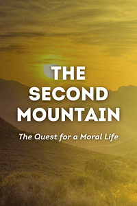 The Second Mountain by David Brooks - Book Summary
