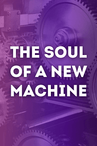 The Soul of A New Machine by Tracy Kidder - Book Summary