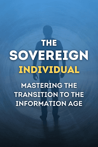 The Sovereign Individual by James Dale Davidson, Lord William Rees-Mogg - Book Summary