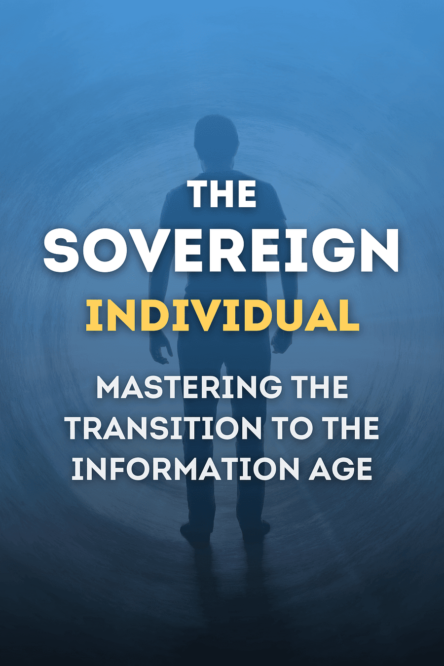 The Sovereign Individual by James Dale Davidson, Lord William Rees-Mogg - Book Summary