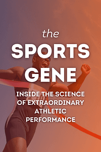 The Sports Gene by David Epstein - Book Summary