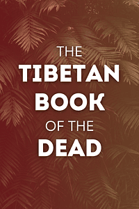 The Tibetan Book of the Dead by Graham Coleman, Padmasambhava - Book Summary